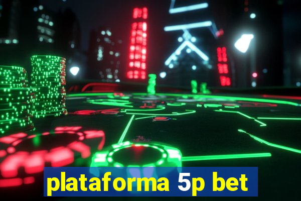 plataforma 5p bet